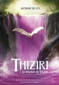 Alexiane de Lys - Thiziri Tome 2 : La volonté de Vwaré.