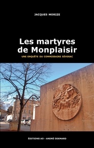 Jacques Morize - Une enquête du commissaire Séverac  : Les martyres de Monplaisir.