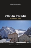 Bernard Mouterde - L'or du paradis - Une enquête en Oisans.