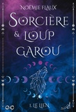 Noëmie Flaux - Sorcière et Loup-garou Tome 1 : Le Lien.