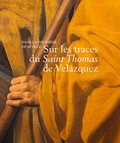 Corentin Dury et Guillaume Kientz - Dans la poussière de Séville - Sur les traces du Saint Thomas de Velazquez.