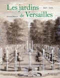 Jacques Moulin - Les jardins de Versailles - 1623-1715.