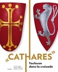 Laure Barthet et Laurent Massé - Cathares - Toulouse dans la croisade.