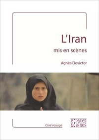 Agnès Devictor - L'Iran mis en scènes.