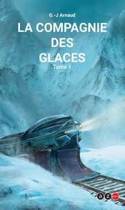 G.j. Arnaud - La compagnie des glaces T1 : La Compagnie des Glaces.