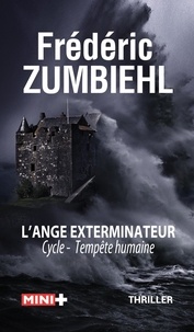 Frédéric Zumbiehl - Tempête humaine Tome 1 : L'ange exterminateur.