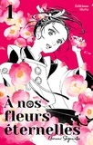 Narumi Shigematsu - A nos fleurs éternelles Tome 1 : .