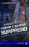 Christi Snow - Quand la mission se termine 7 : Mission 7 : Quand l'amour surprend - Quand la mission se termine #7.
