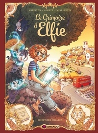 Christophe Arleston et Audrey Alwett - Le grimoire d'Elfie Tome 2 : Le Dit des cigales.