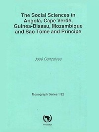 José Gonçalves - The social sciences in Angola, Cape Verde, Guinea-Bissau, Mozambique and Sao Tome and principe - Monograph Series 1/92.