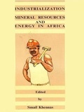 Smaïl Khennas - Industrialisation, mineral resources and energy in Africa.