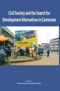 Emmanuel Yenshu Vubo - Civil society and the search for development alternatives in Cameroon.