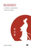 Inazô Nitobé - Bushido - Le code du Samouraï ; L'âme du Japon.