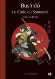 Inazô Nitobé - Bushido - Le code du samouraï - L'âme du Japon.