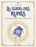 Noémie Myara - Le guide des runes - Futhark, oghams, runes de sorcières, alphabets sacrés.