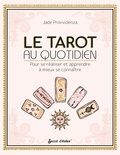 Jade Provvidenza - Le Tarot au quotidien - Pour se réaliser et apprendre à mieux se connaître.