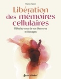 Marine Falzon - Libération des mémoires cellulaires - Délestez-vous de vos blessures et blocages.