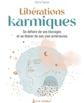 Céline Tesnier - Libérations karmiques - Se défaire de ses blocages et se libérer de ses vies antérieures.
