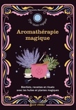 Alexandra Maccorvus - l'aromathérapie magique.