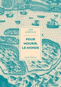 Yan Lespoux - Pour mourir, le monde.