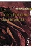 Jurica Pavičić et Olivier Lannuzel - AGULLO COURT  : Le Collectionneur de serpents.