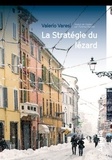 Valerio Varesi et Florence Rigollet - La stratégie du lézard.