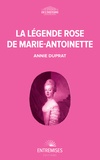 Annie Duprat - La légende rose de Marie-Antoinette.
