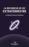 Florence Raulin Cerceau - La recherche de vie extraterrestre.