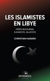 Christian Hasard - Les Islamistes en Lybie - Frères Musulmans, djihadistes, salafistes.