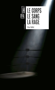 Elsa Vallot - Le corps le sang la rage.