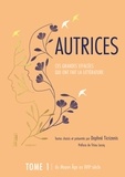 Daphné Ticrizénis - Autrices : ces grandes effacées qui ont fait la littérature - Tome 1, du Moyen Age au XVIIe siècle.