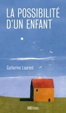 Catherine Laurent - La possibilité d'un enfant.