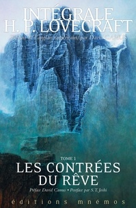 Howard Phillips Lovecraft - Intégrale H. P. Lovecraft Tome 1 : Les Contrées du rêve.