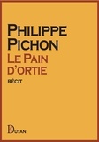 Philippe Pichon - Le Pain d’ortie.