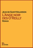 Jean de Saint-Houardon - L'ange noir des O'Reilly.