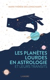 Marie-Thérèse Des Longchamps - Les planètes lourdes en astrologie et leurs transits.