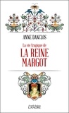 Anne Danclos - La vie tragique de la Reine Margot.