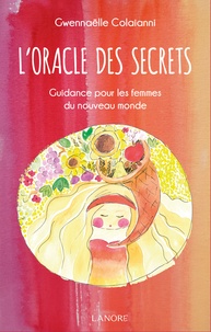 Gwennaëlle Colaianni - L'oracle des secrets - Guidance pour les femmes du nouveau monde.