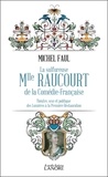 Michel Faul - La sulfureuse Mlle Raucourt de la Comédie-Française.