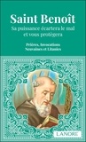 Ana Dos Santos - Saint Benoît - Sa puissance écartera le mal et vous protégera. Prières, Invocations et Litanies.