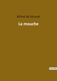 Musset alfred De - Les classiques de la littérature  : La mouche.