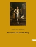 François-René Chateaubriand - Assassinat Du Duc De Berry.