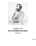 Eugène Sue - LES MYSTÈRES DE PARIS - Tome 4.