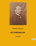 Michel Zévaco - Les pardaillan - Livre 6.