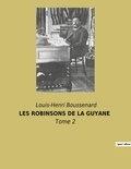 Louis-Henri Boussenard - Les robinsons de la guyane - Tome 2.