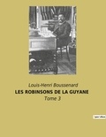 Louis-Henri Boussenard - Les robinsons de la guyane - Tome 3.
