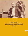 Paul D'Ivoi - Les voyages excentriques - Tome 1.