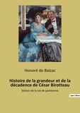 Honoré de Balzac - Histoire de la grandeur et de la décadence de César Birotteau - Scènes de la vie de parisienne.