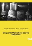 Georges Descormiers et Georges Phaneg - Cinquante Merveilleux Secrets d'Alchimie.