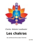 Leadbeater charles Webster - Les chakras - les centres de force dans l'homme.